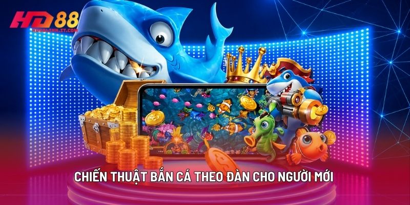 Chiến Thuật Bắn Cá Theo Đàn Cho Người Mới