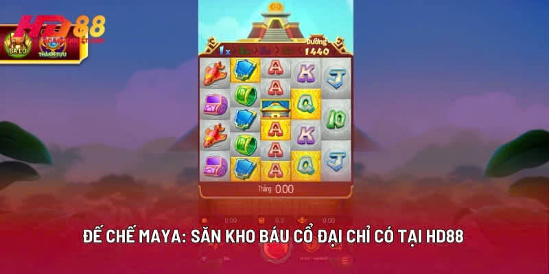 Đế Chế Maya: Săn Kho Báu Cổ Đại Chỉ Có Tại HD88