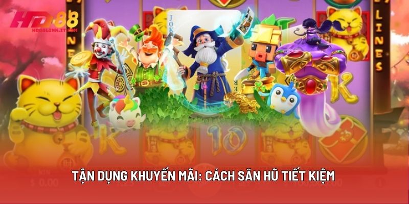 Tận Dụng Khuyến Mãi: Cách Săn Hũ Tiết Kiệm